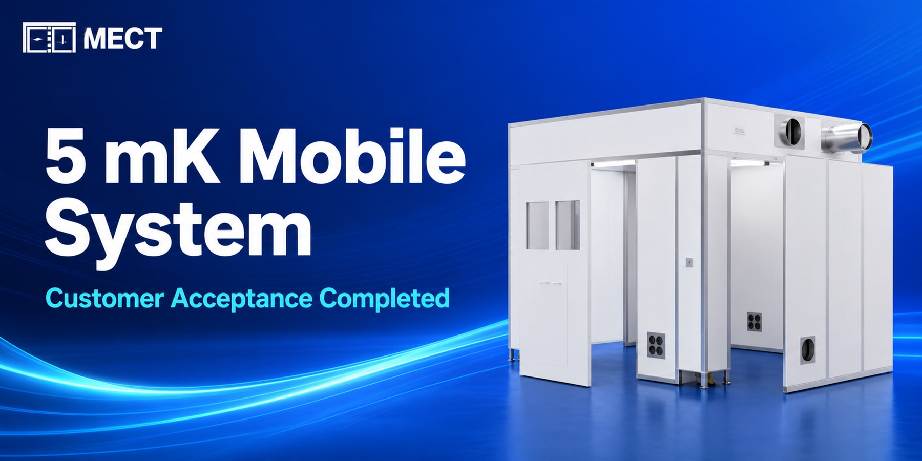 5 mK Mobile Micro-Environment Control System Passes Customer Acceptance
